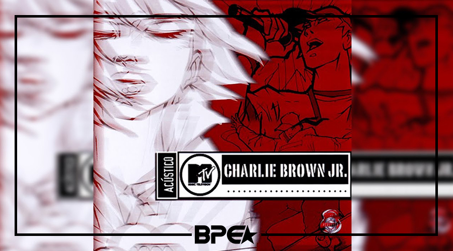 Dica da Semana: Acústico MTV – Charlie Brown Jr