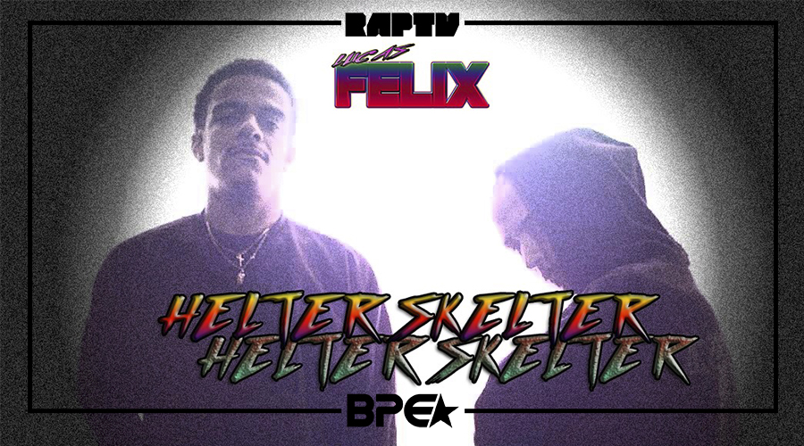 RAPTV Apresenta Lucas Felix – Helter Skelter !
