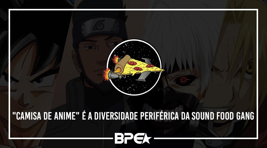 “Camisa de Anime” é a diversidade periférica da Sound Food Gang
