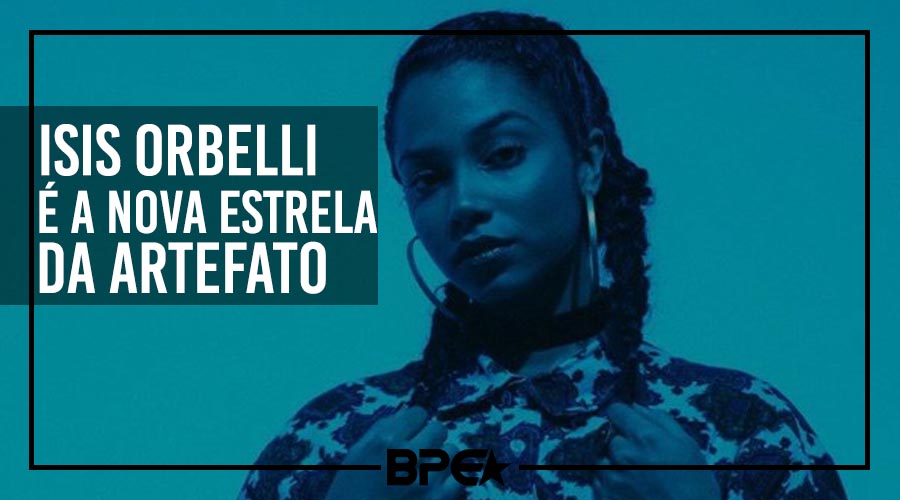 Isis Orbelli é a nova estrela da Artefato