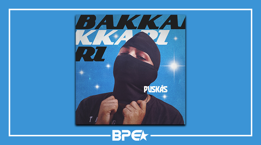 É Fortal Drill! No single “PUSKÁS” de BAKKARI