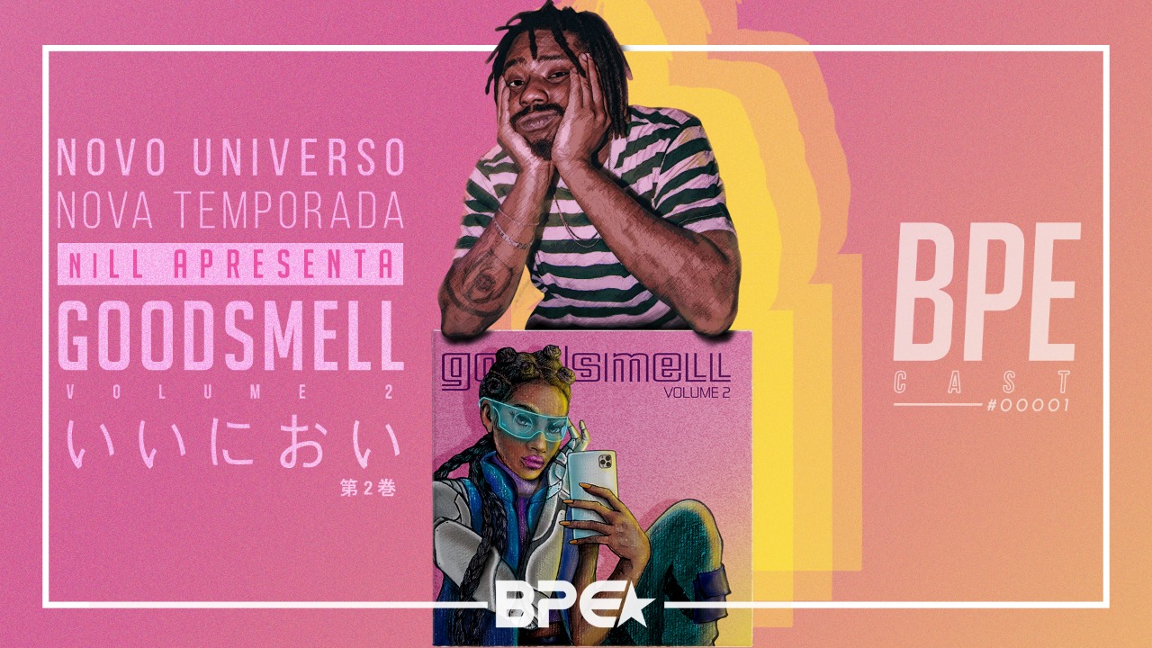 Good Smell Vol. 2: Construindo Universos e superando a si mesmo