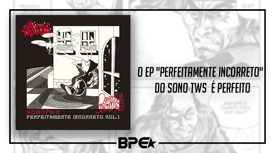 O EP “Perfeitamente Incorreto” do SonoTws é perfeito