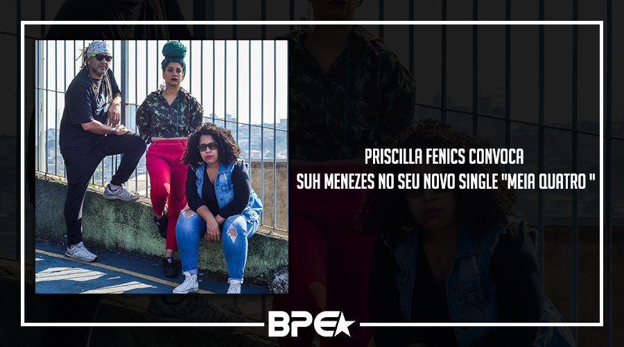 Priscilla Fenics convoca Suh Menezes em seu novo single “MEIA QUATRO”