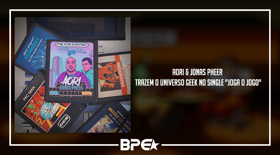 Aori & Jonas Pheer trazem o universo geek no single “Joga o jogo”